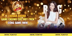 Andar Bahar - Game Casino cực hot trên cổng game iWin