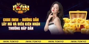 Code iWin – Hướng dẫn lấy mã và điều kiện nhận thưởng hấp dẫn