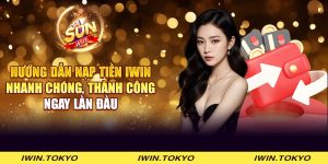 Hướng dẫn nạp tiền iWin nhanh chóng, thành công ngay lần đầu