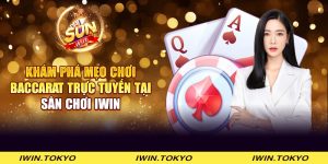 Khám phá mẹo chơi Baccarat trực tuyến tại sân chơi iWin