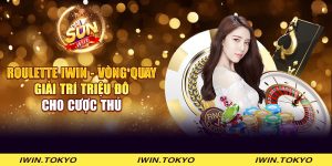 Roulette iWin - Vòng quay giải trí triệu đô cho cược thủ