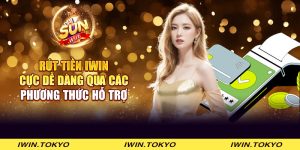 Rút tiền iWin cực dễ dàng qua các phương thức hỗ trợ