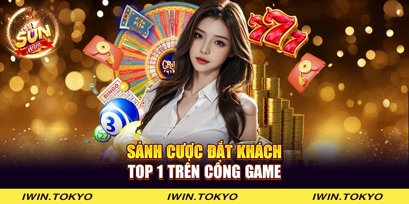 Sảnh cược đắt khách top 1 trên cổng game