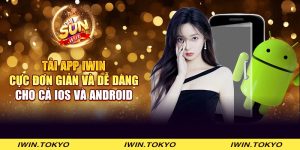 Tải app iWin cực đơn giản và dễ dàng cho cả iOS và Android