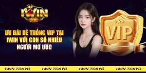 Ưu đãi hệ thống VIP tại iWin với con số nhiều người mơ ước