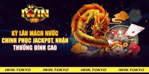 Kỳ lân mách nước - Chinh phục Jackpot, nhận thưởng đỉnh cao