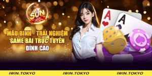 Mậu binh - Trải nghiệm game bài trực tuyến đỉnh cao