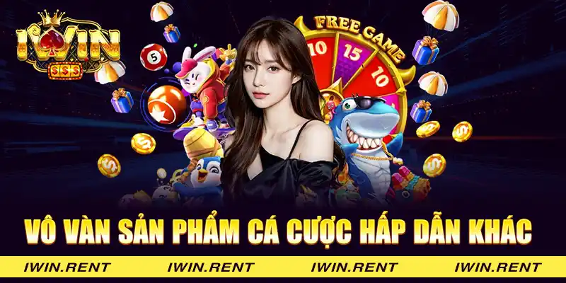 Vô vàn sản phẩm cá cược hấp dẫn khác